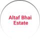 Altaf Bhai Estate