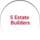 5 Estate Builders