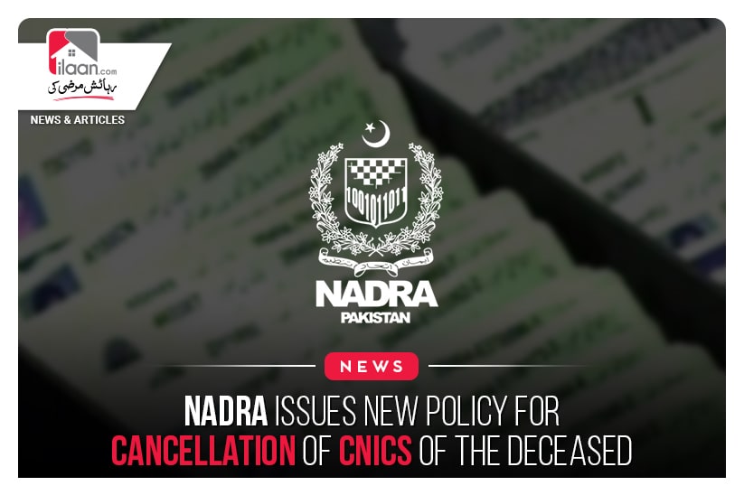 Nadra issues new policy for cancellation of CNICs of the deceased