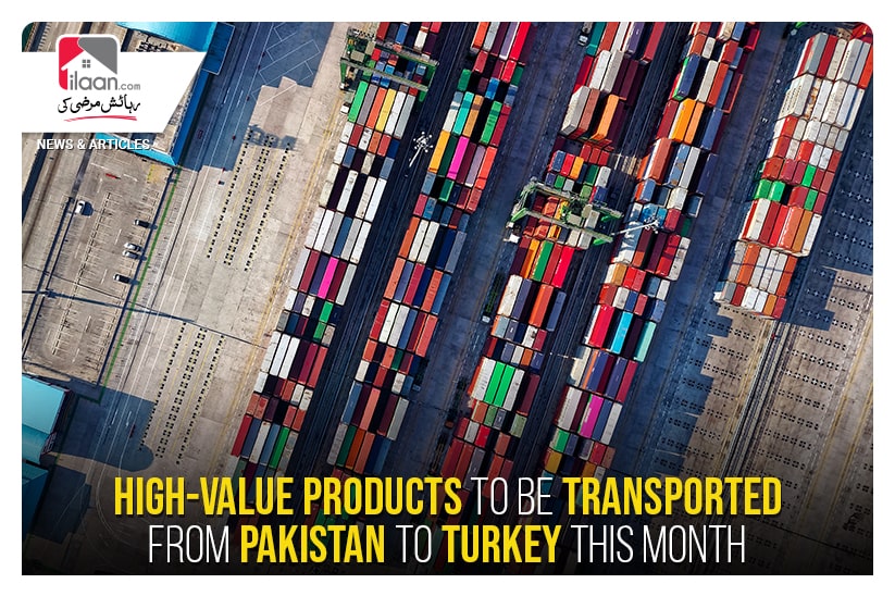 High-value products to be transported from Pakistan to Turkey this month