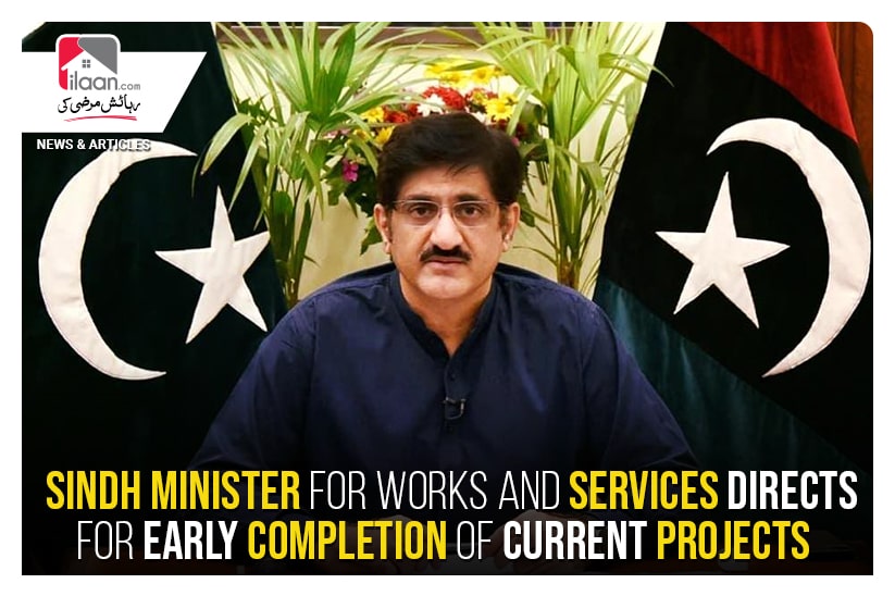 Sindh Minister for Works and Services directs for early completion of current projects