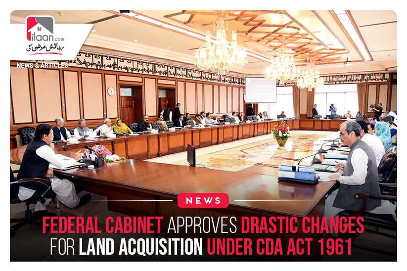Federal cabinet approves drastic changes for land acquisition under CDA Act 1961