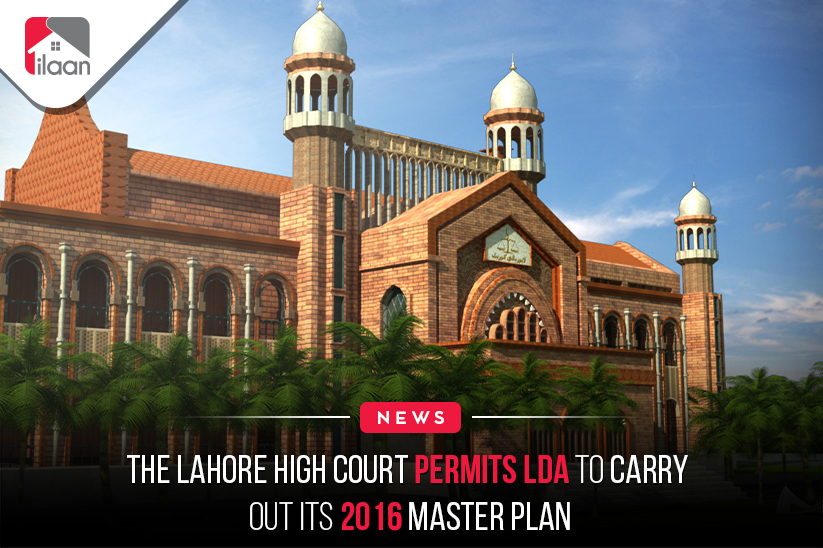 The Lahore High Court permits LDA to carry out its 2016 master plan