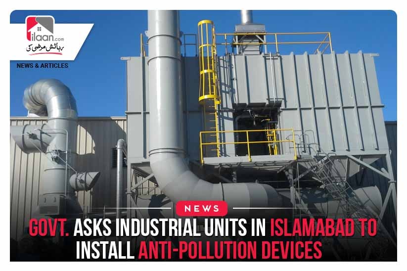 Govt. asks Industrial units in Islamabad to install anti-pollution devices
