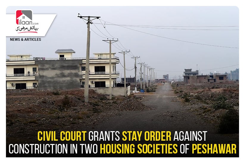 Civil court grants stay order against construction in two housing societies of Peshawar