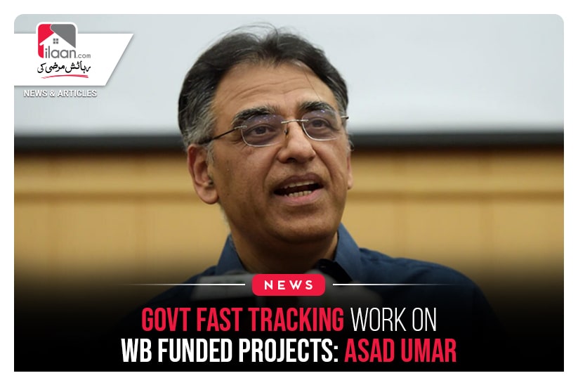 Govt Fast Tracking Work on WB Funded Projects: Asad Umar