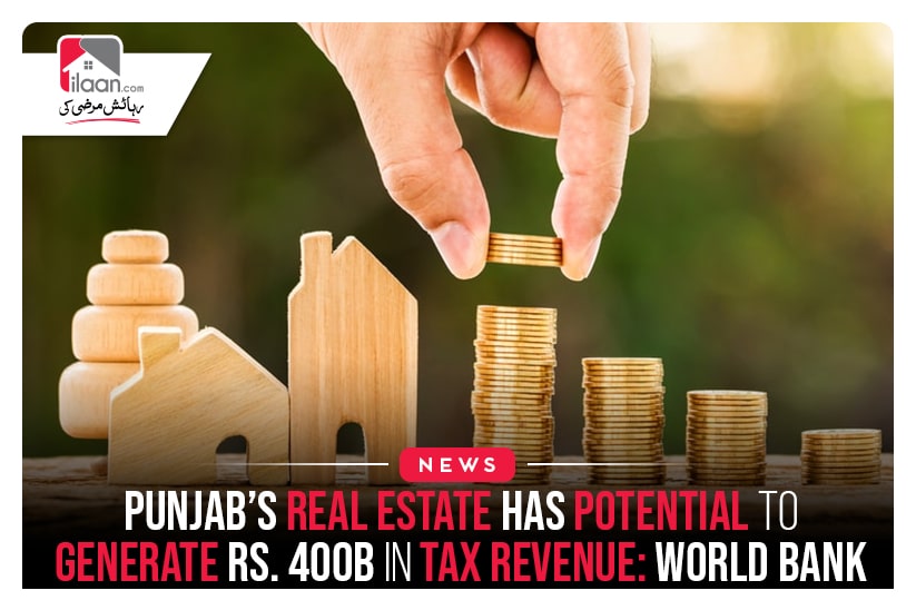 Punjab’s Real Estate has Potential to Generate Rs. 400 Billion in Tax Revenue: World Bank