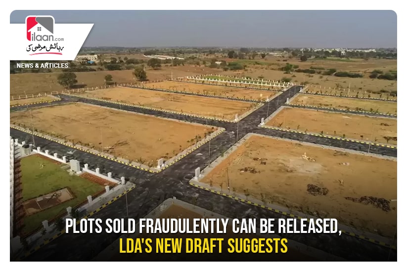 Plots sold fraudulently can be released, LDA's new draft suggests