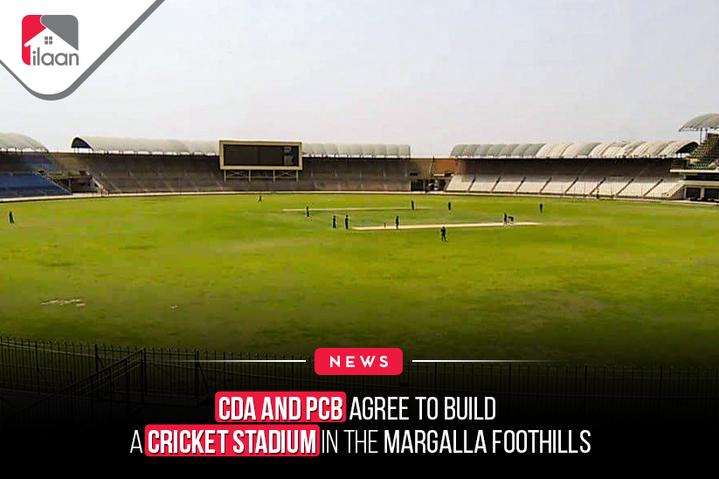 CDA and PCB agree to build a  cricket stadium in the Margalla  foothills