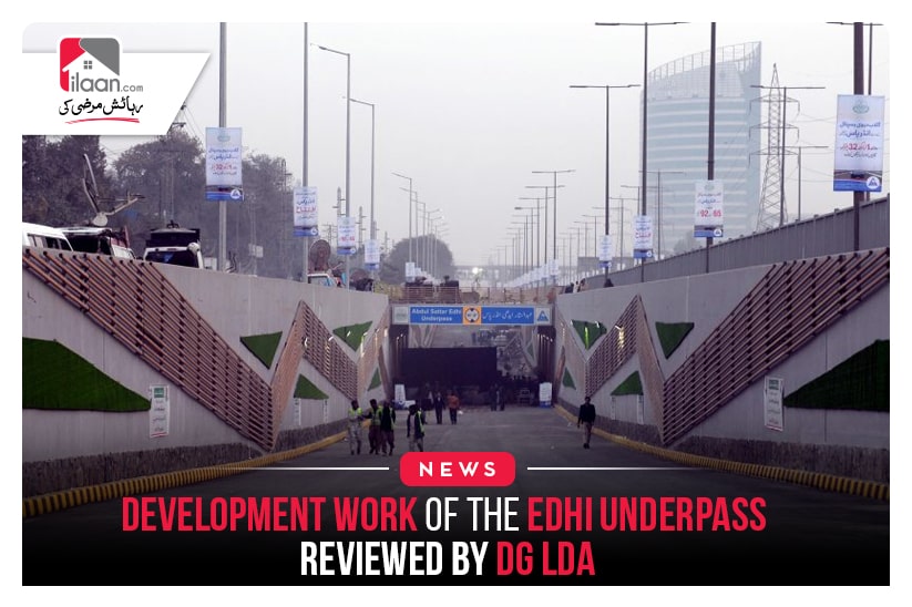 Development Work of the Edhi Underpass reviewed by DG LDA