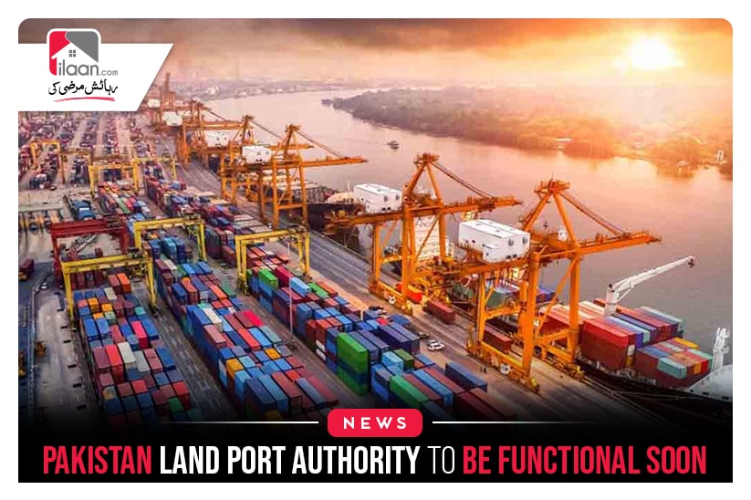 Pakistan Land Port Authority to be functional soon