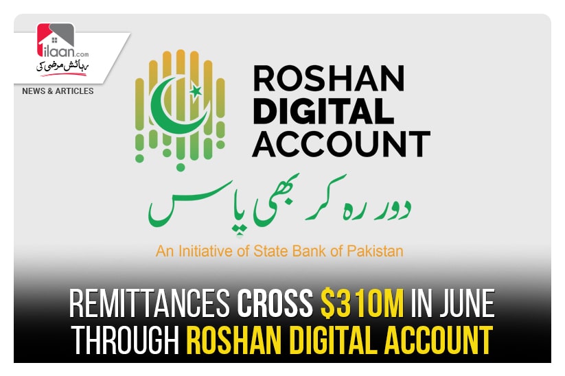 Remittances in June cross $310m in June through Roshan Digital Account
