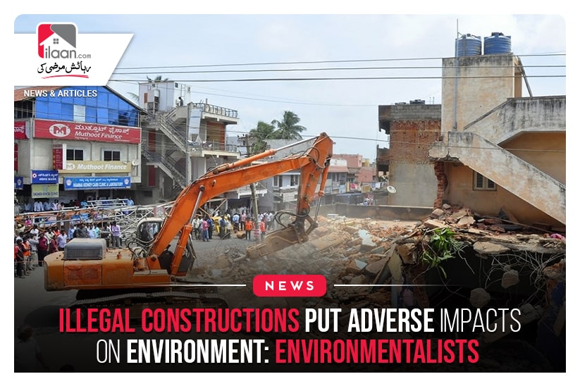 Illegal Constructions Put Adverse Impacts on Environment: Environmentalists