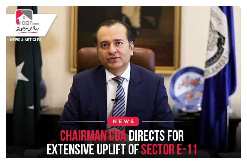 Chairman CDA directs for Extensive Uplift of Sector E-11