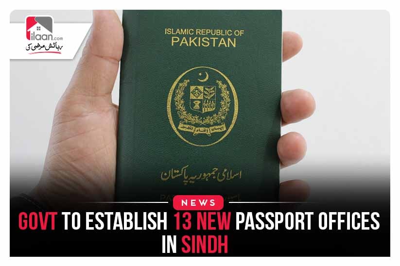 Govt to establish 13 new passport offices in Sindh