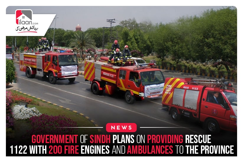Government Of Sindh Plans On Providing Rescue 1122 With 200 Fire Engines And Ambulances To The province