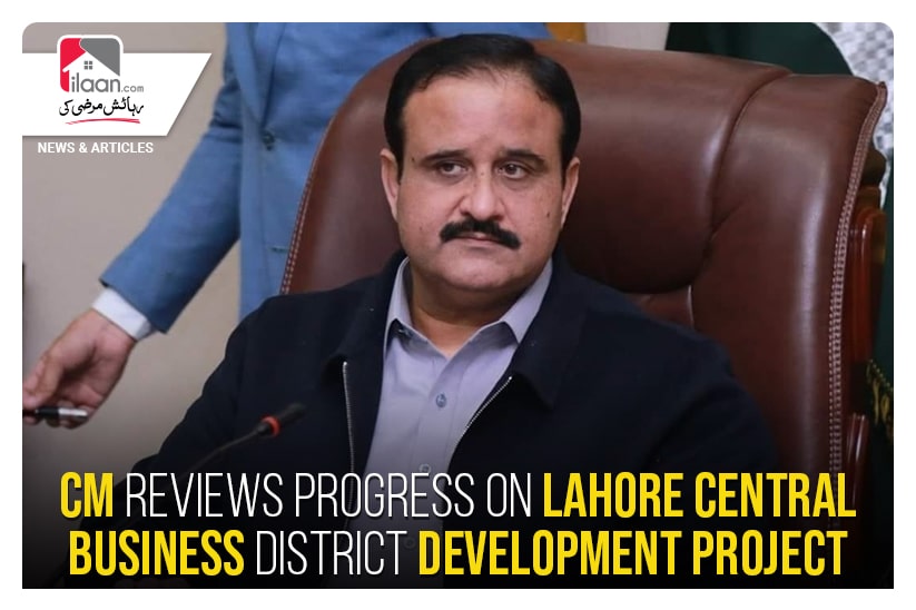 CM reviews progress on Lahore Central Business District Development project