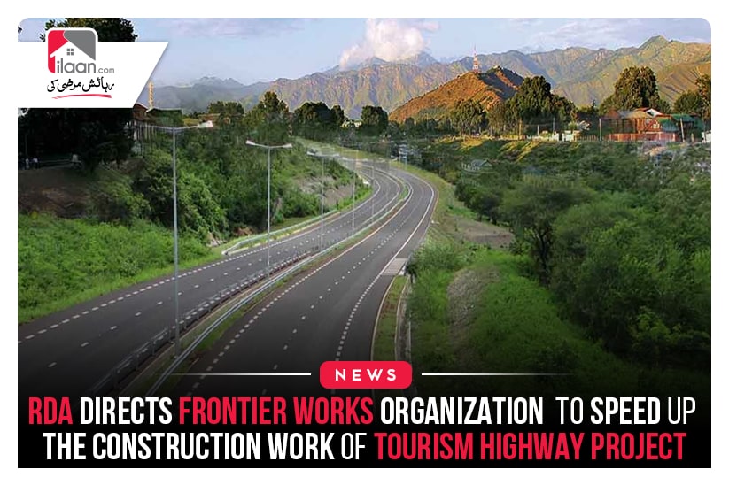 RDA directs Frontier Works Organization  to speed up the construction work of Tourism Highway Project