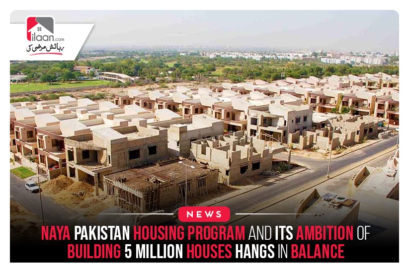 Naya Pakistan Housing Program And Its Ambition Of Building 5 Million Houses Hangs In Balance