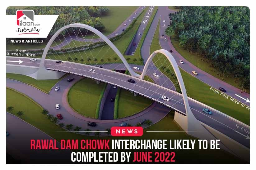 Rawal Dam Chowk Interchange is likely to be completed by June 2022