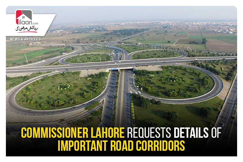 Commissioner Lahore requests details of important road corridors