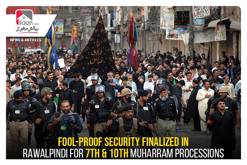 Fool-proof security finalized in Rawalpindi for 7th & 10th Muharram processions