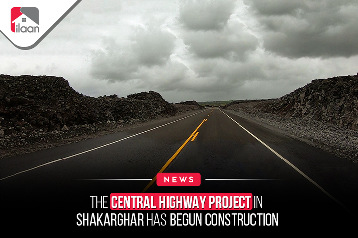The Central Highway Project in  Shakarghar has begun  construction