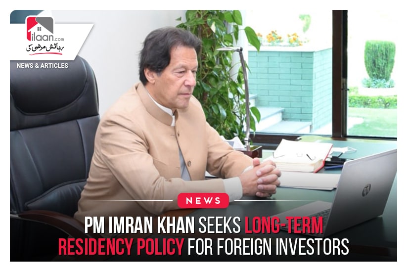 PM Imran Khan seeks Long-Term Residency Policy for Foreign Investors
