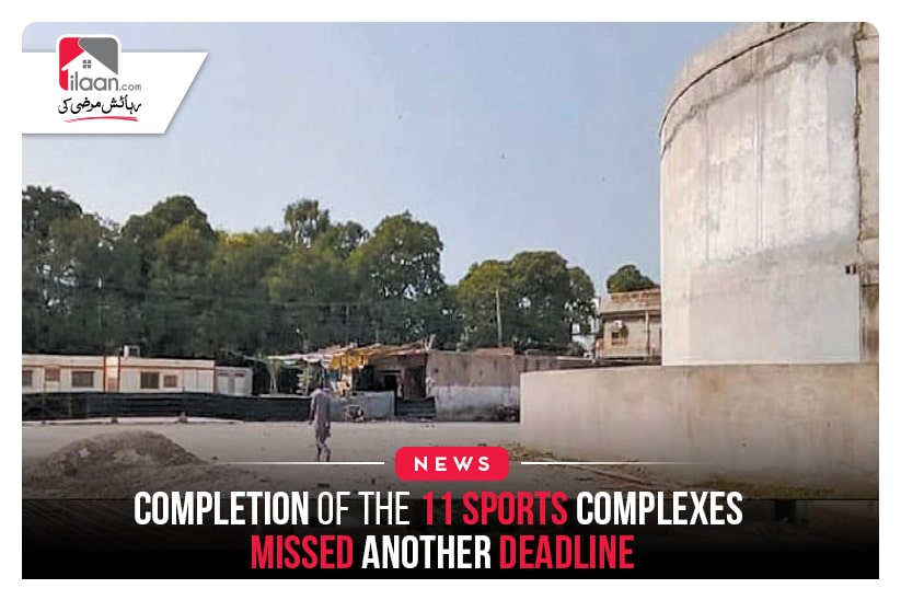 Completion of the 11 sports complexes missed another deadline