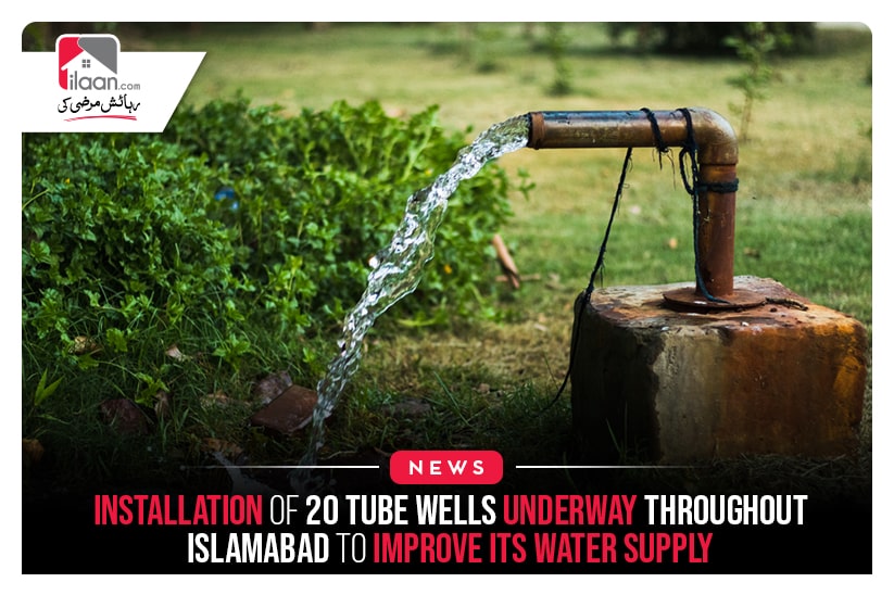 Installation Of 20 Tube Wells Underway Throughout Islamabad To Improve Its Water Supply