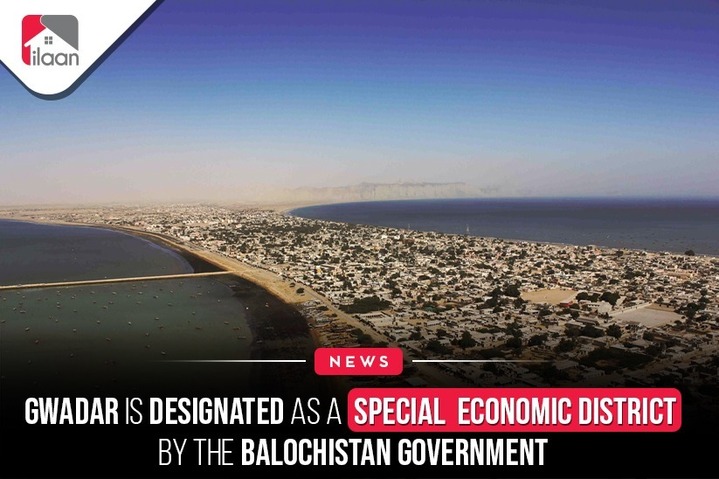 Gwadar is designated as a Special Economic District by the Balochistan government