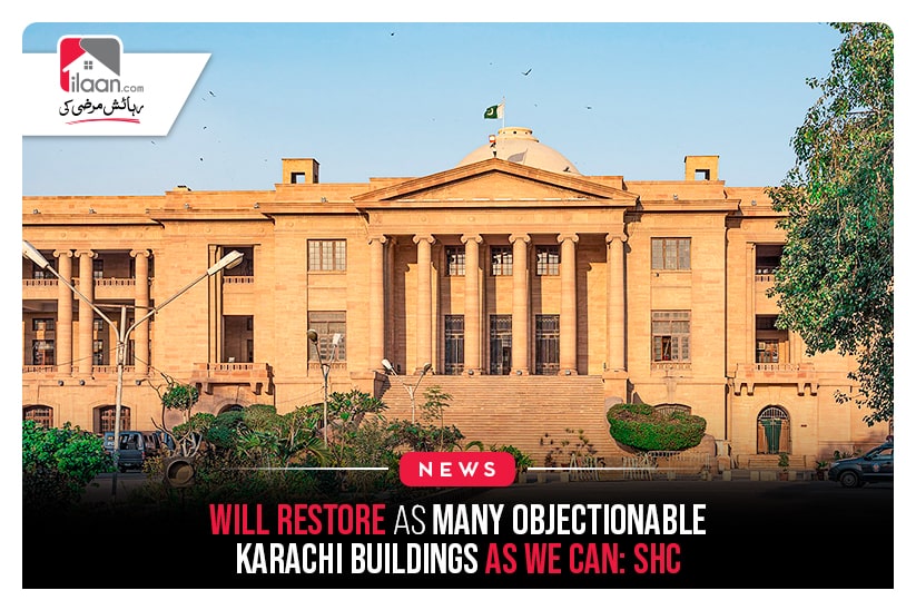 Will restore as many objectionable Karachi buildings as we can: SHC