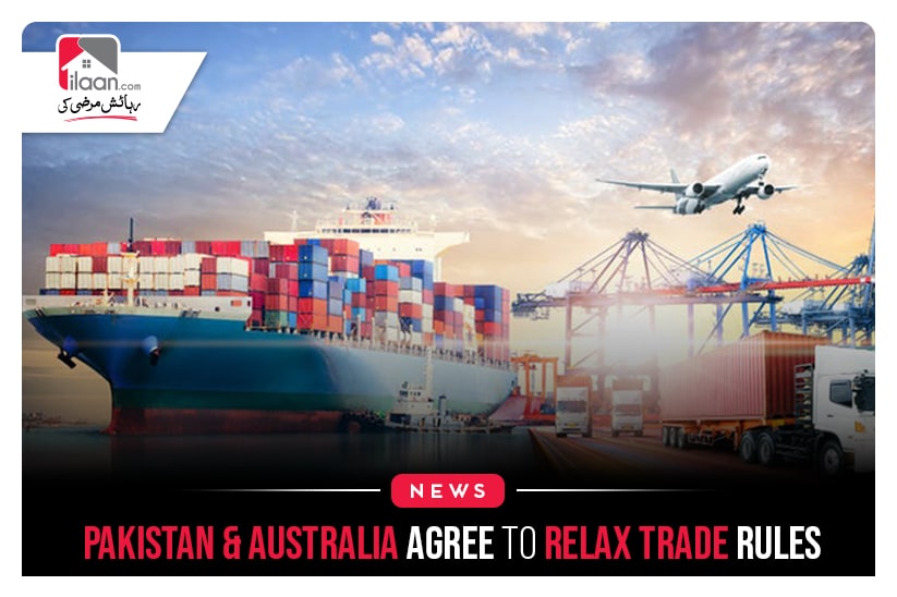 Pakistan & Australia Agree To Relax Trade Rules