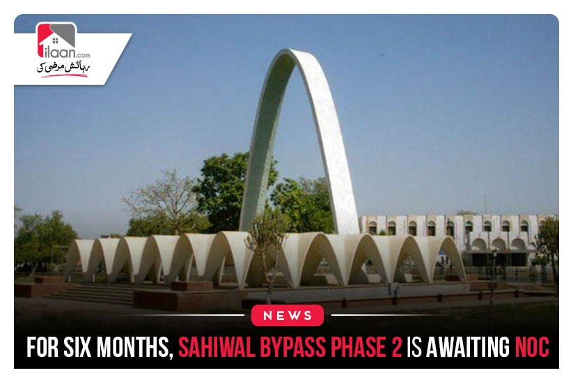 For six months, Sahiwal bypass phase 2 is awaiting NOC