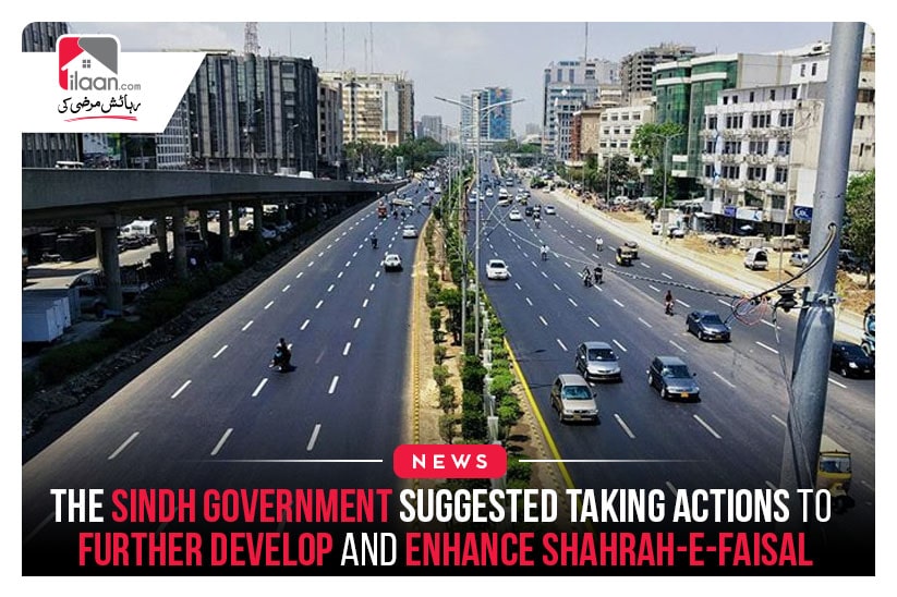 The Sindh government suggested taking actions to further develop and enhance Shahrah-e-Faisal