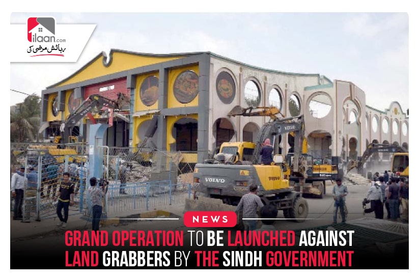 Grand operation to be launched against land grabbers by the Sindh Government