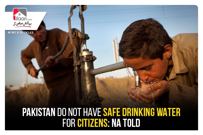 Pakistan do not have safe drinking water for citizens: NA told
