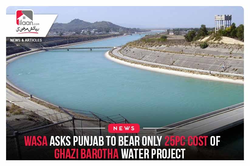 WASA asks Punjab to bear only 25pc cost of Ghazi Barotha water project