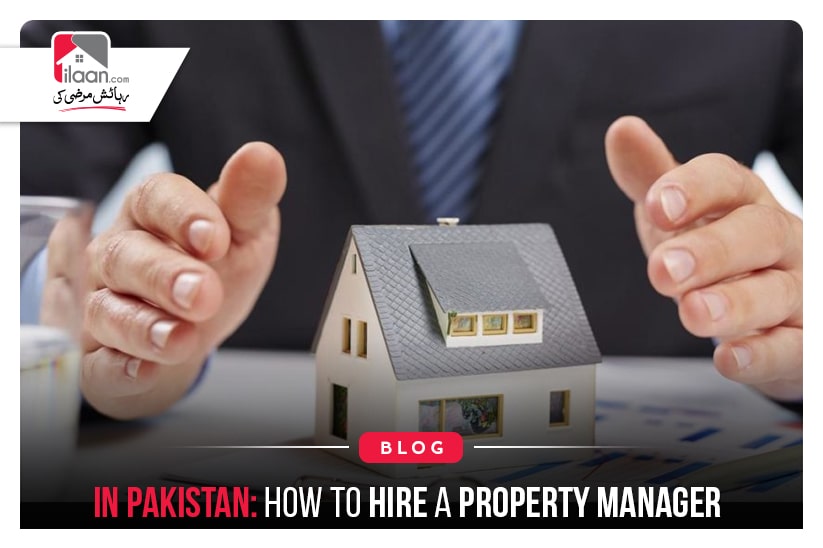 In Pakistan: How to Hire a Property Manager 