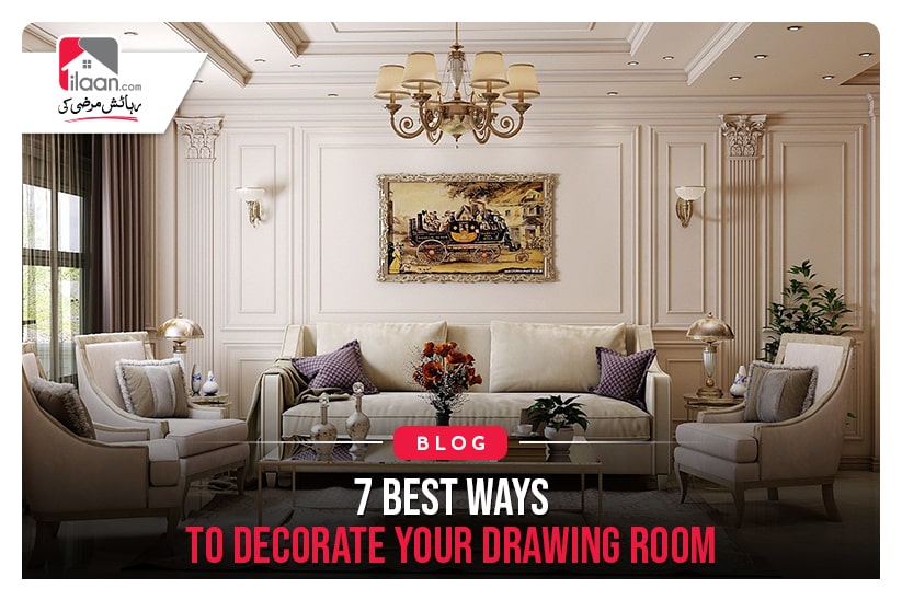 7 Best Ways to Decorate Your Drawing Room