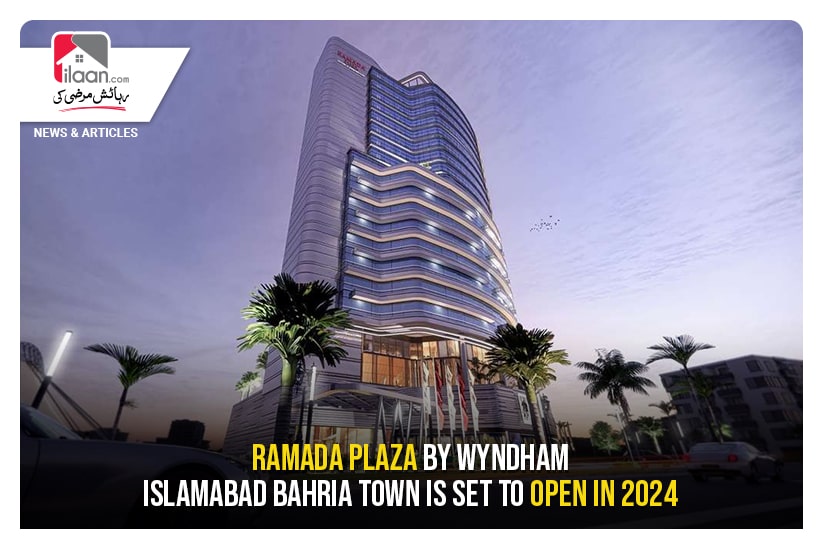 Ramada Plaza by Wyndham Islamabad Bahria Town Is Set To Open In 2024