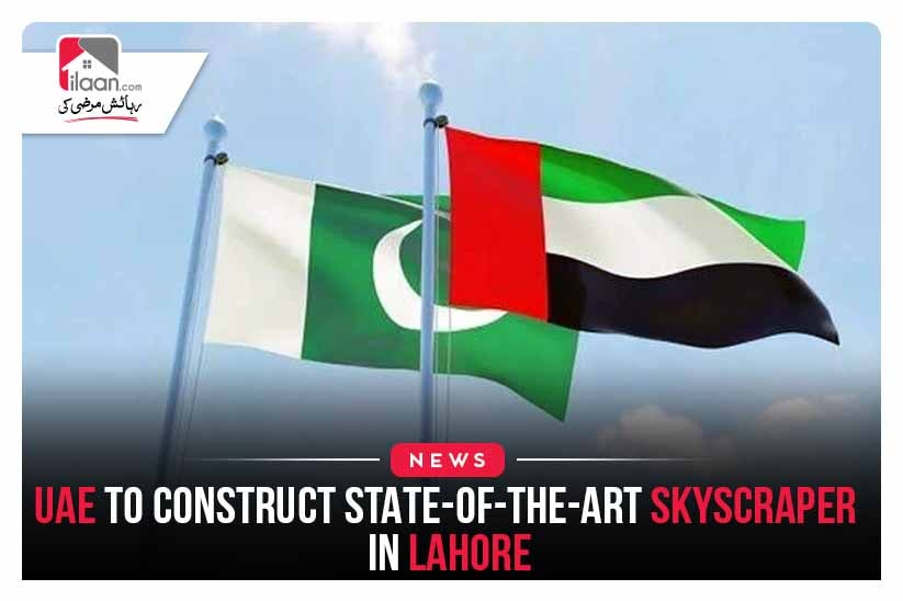UAE to construct a state-of-the-art skyscraper in Lahore