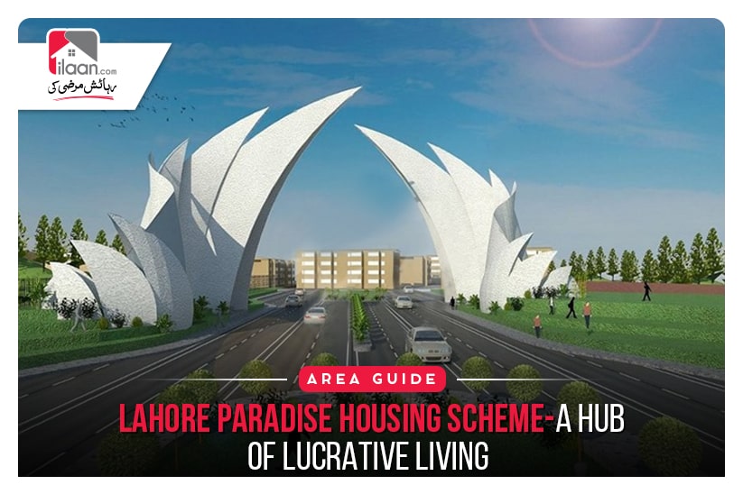 Lahore Paradise Housing Scheme – A Hub of Lucrative Living 