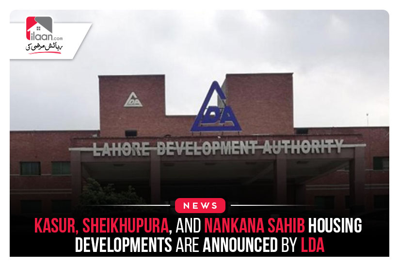 Kasur, Sheikhupura, and Nankana Sahib housing developments are announced by LDA