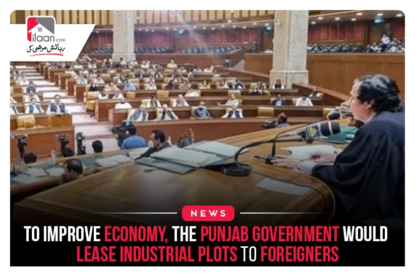 To improve economy, the Punjab Government would lease industrial plots to foreigners