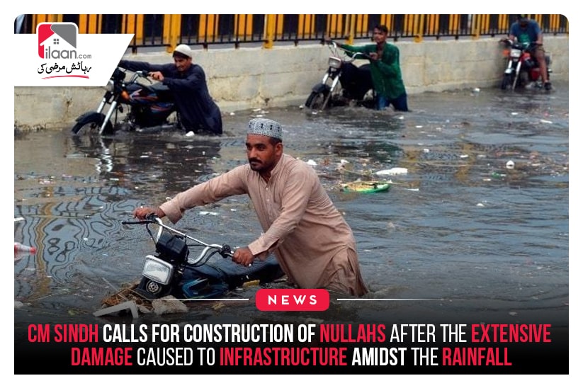 CM Sindh calls for construction of nullahs after the extensive damage caused to infrastructure amidst the rainfall