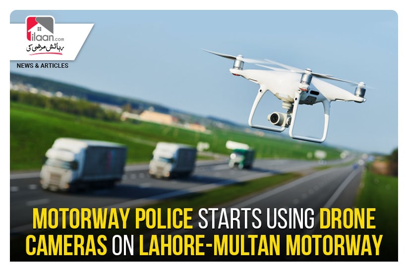 Motorway police starts using drone cameras on Lahore-Multan Motorway