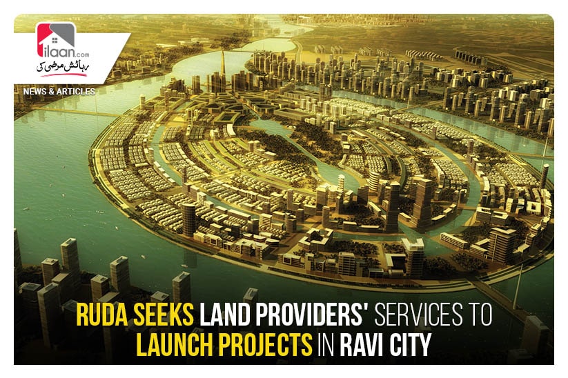 RUDA Seeks Land Providers' Services to Launch Projects in Ravi City