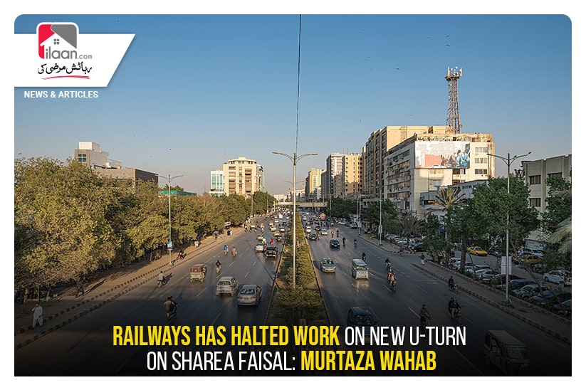 Railways has halted work on new U-turn on Sharea Faisal: Murtaza Wahab