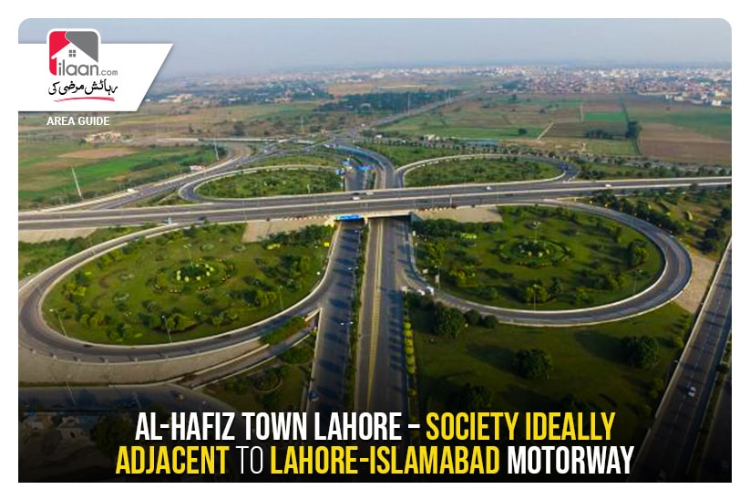 Al-Hafiz Town Lahore – Society Ideally Adjacent to Lahore-Islamabad Motorway